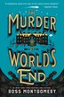 The Murder at World's End by Ross Montgomery, Paperback | Indigo Chapters