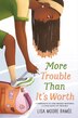 More Trouble Than It’s Worth by Lisa Moore Ramée, Hardcover | Indigo Chapters