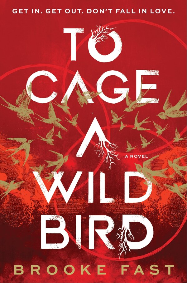 To Cage a Wild Bird (Deluxe Limited Edition) by Brooke Fast, Hardcover | Indigo Chapters