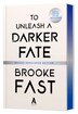 To Unleash a Darker Fate (Deluxe Limited Edition) by Brooke Fast, Hardcover | Indigo Chapters