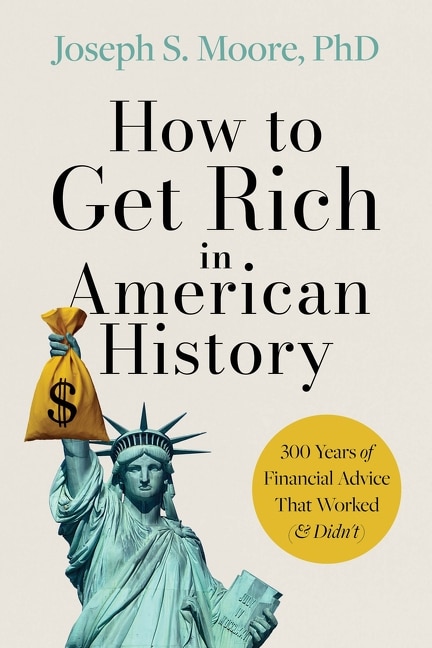 How to Get Rich in American History by Joseph S. Moore, PhD, Hardcover | Indigo Chapters