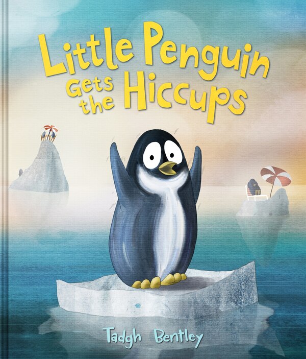 Little Penguin Gets the Hiccups by Tadgh Bentley, Hardcover | Indigo Chapters
