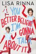 You Better Believe I'm Gonna Talk About It Signed Edition by Lisa Rinna, Hardcover | Indigo Chapters