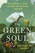The Green Soul by Lucinda M. Vardey, Hardcover | Indigo Chapters