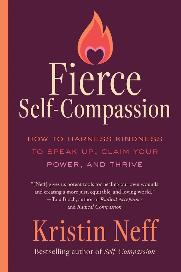 Fierce Self-Compassion by Kristin Neff, Paperback | Indigo Chapters
