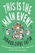 This Is the Main Event by Joshua Luke Smith, Hardcover | Indigo Chapters