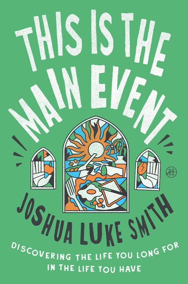 This Is the Main Event by Joshua Luke Smith, Hardcover | Indigo Chapters