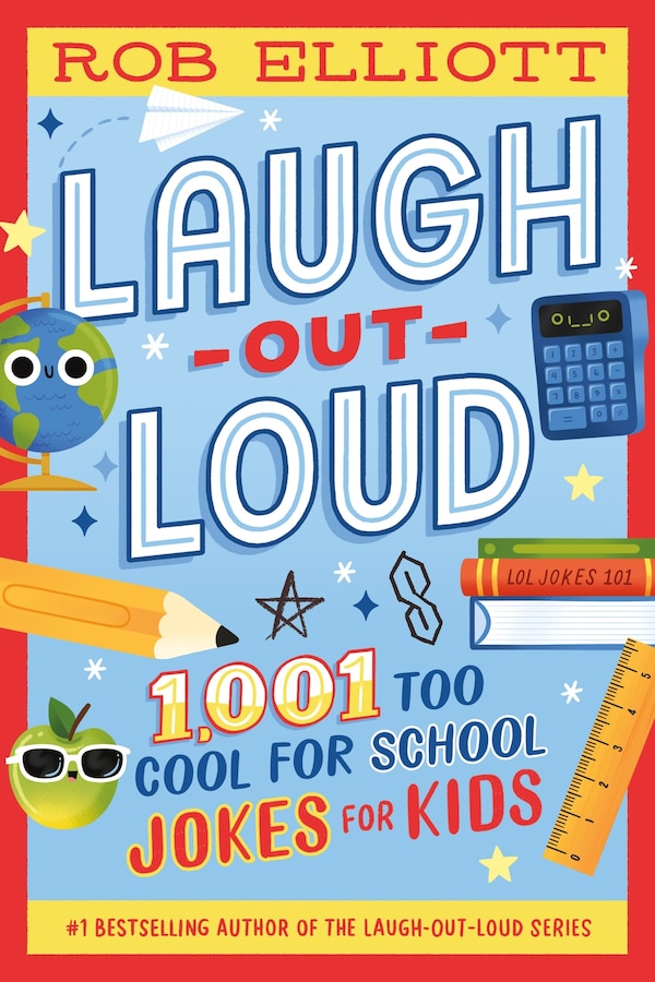 Laugh-Out-Loud: 1 001 Too Cool for School Jokes by Rob Elliott, Paperback | Indigo Chapters