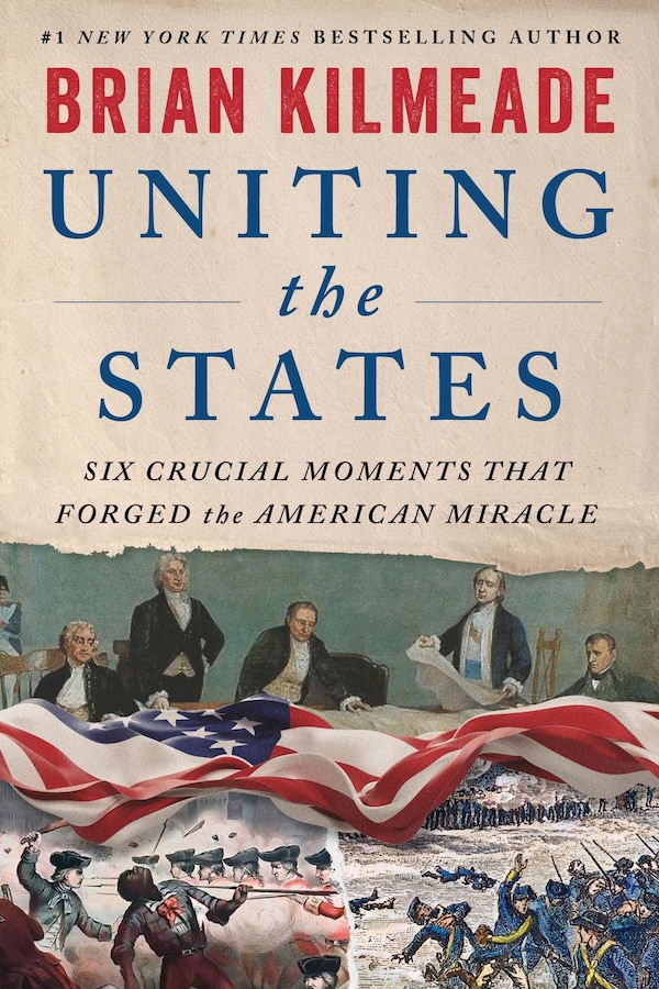 Uniting the States by Brian Kilmeade, Hardcover | Indigo Chapters