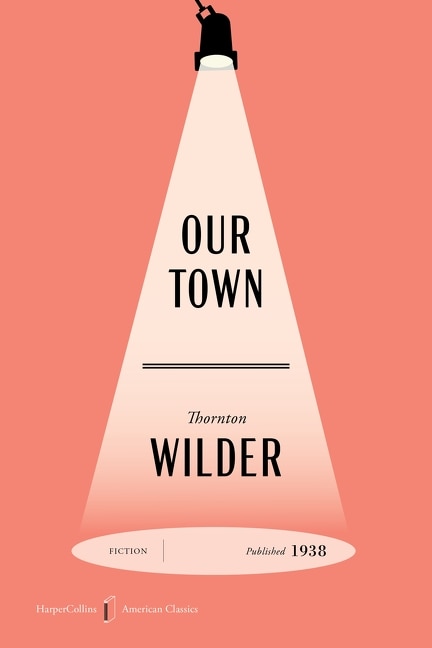 Our Town American Classics Edition by Thornton Wilder, Paperback | Indigo Chapters