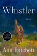 Whistler by Ann Patchett, Paperback | Indigo Chapters