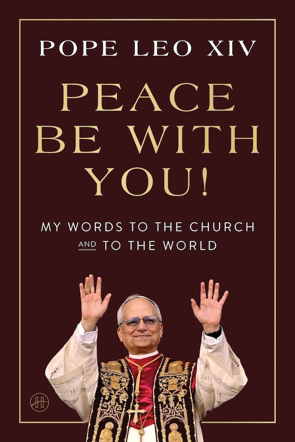 Peace Be with You by Pope Leo Pope Leo XIV, Hardcover | Indigo Chapters
