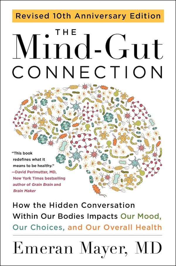 The Mind-Gut Connection (10th Anniversary Edition) by Emeran Mayer, Paperback | Indigo Chapters