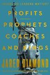 Profits Prophets Coaches and Kings by Jared Diamond, Hardcover | Indigo Chapters