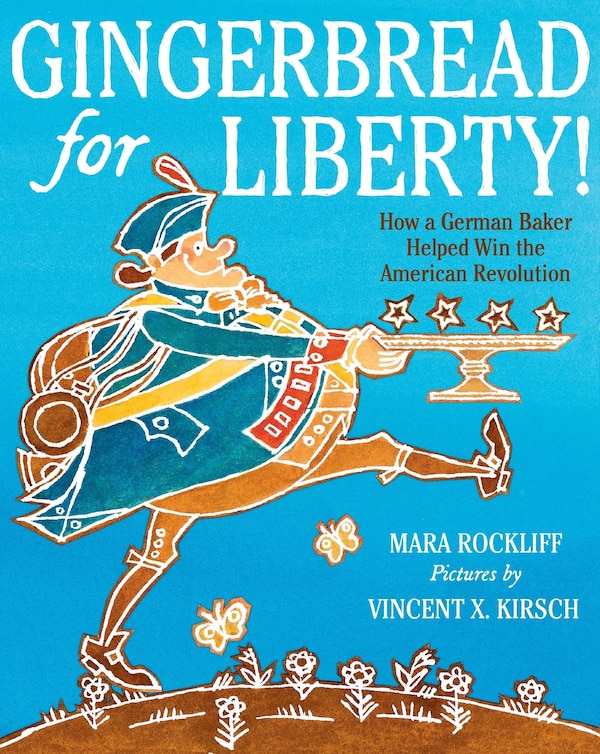 Gingerbread for Liberty by Mara Rockliff, Paperback | Indigo Chapters