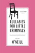 Lullabies for Little Criminals by Heather O&#x27;Neill, Paperback | Indigo Chapters