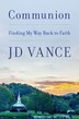 Communion by J. D. Vance, Hardcover | Indigo Chapters