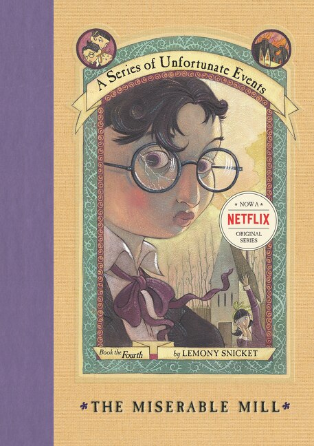 A Series of Unfortunate Events #4: The Miserable Mill by Lemony Snicket, Hardcover | Indigo Chapters