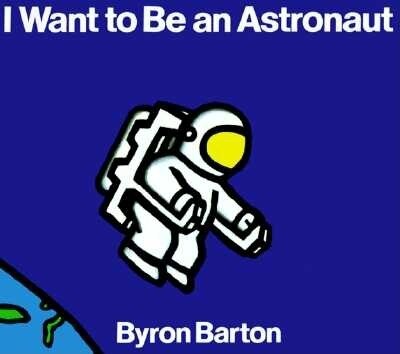 I Want To Be An Astronaut by Byron Barton, Paperback | Indigo Chapters