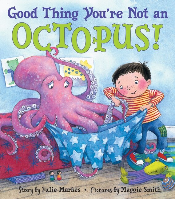 Good Thing You're Not An Octopus by Julie Markes, Paperback | Indigo Chapters
