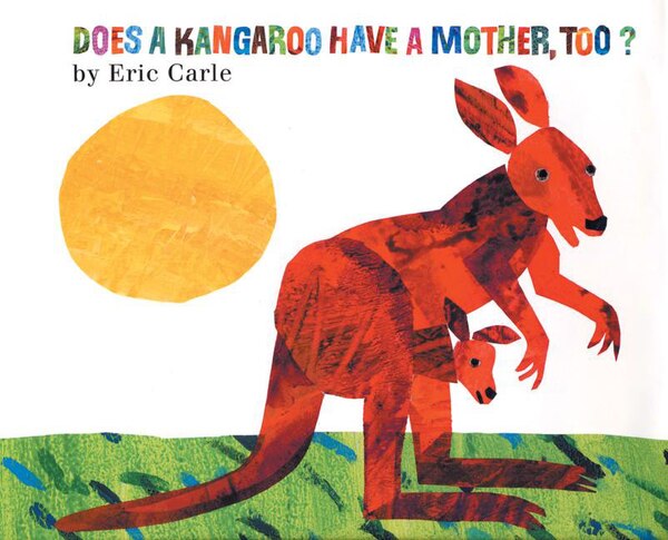Does A Kangaroo Have A Mother Too? by Eric Carle, Paperback | Indigo Chapters
