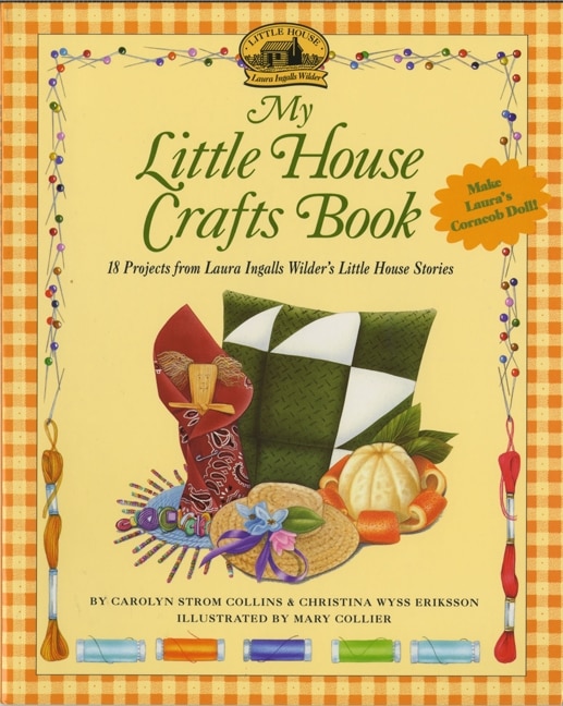 My Little House Crafts Book by Carolyn Strom Collins, Paperback | Indigo Chapters