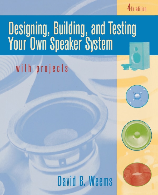 Designing Building and Testing Your Own Speaker System with Projects by David Weems, Paperback | Indigo Chapters