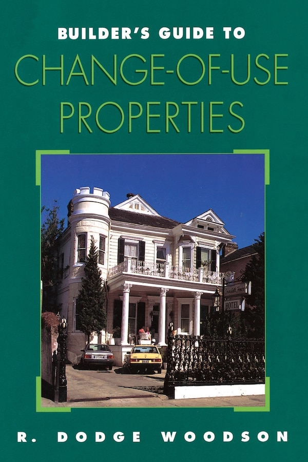Builder's Guide to Change-of-Use Properties by R Dodge Woodson, Paperback | Indigo Chapters