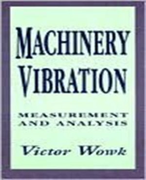 Machinery Vibration: Measurement and Analysis by Victor Wowk, Hardcover | Indigo Chapters