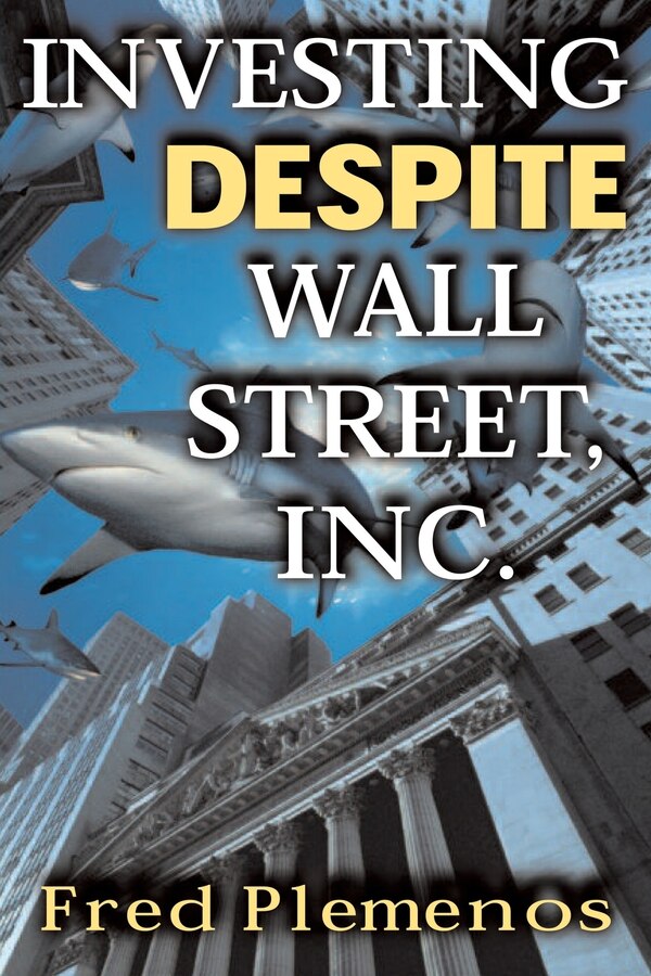 Investing Despite Wall Street Inc by Fred Plemenos, Paperback | Indigo Chapters