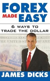 Forex Made Easy by James Dicks, Hardcover | Indigo Chapters