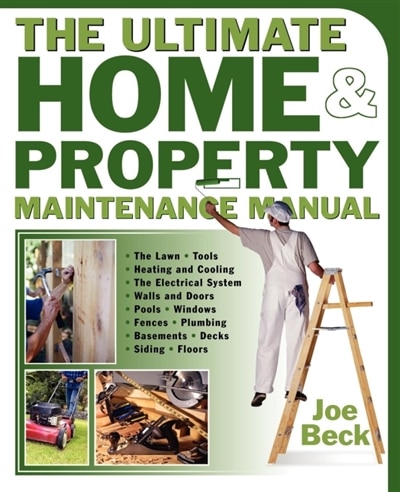 The Ultimate Home & Property Maintenance Manual by Joe Beck, Paperback | Indigo Chapters