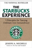 The Starbucks Experience: 5 Principles for Turning Ordinary Into Extraordinary by Joseph Michelli, Hardcover | Indigo Chapters