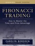 Fibonacci Trading: How to Master the Time and Price Advantage by Carolyn Boroden, Hardcover | Indigo Chapters