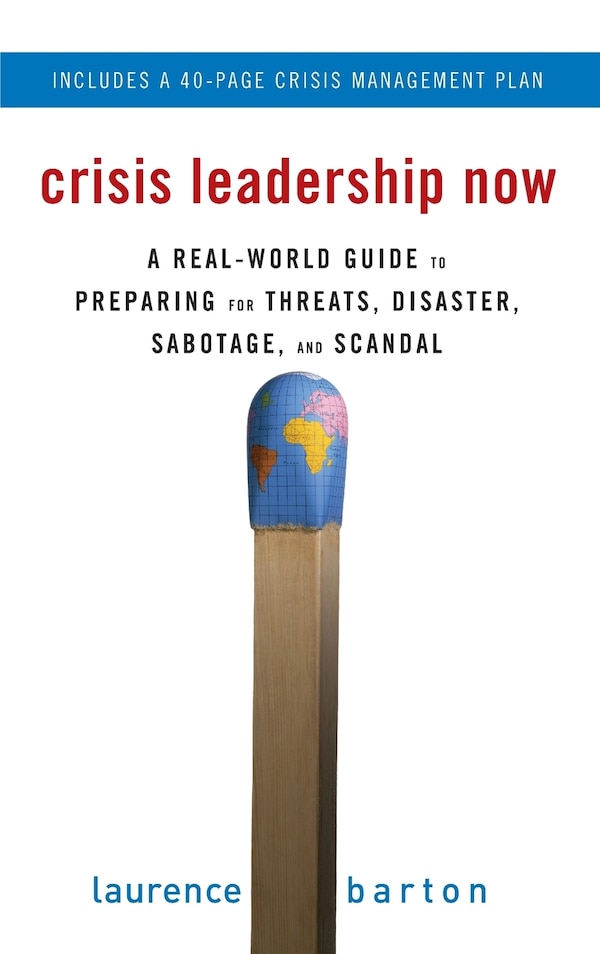 Crisis Leadership Now: A Real-World Guide to Preparing for Threats Disaster Sabotage and Scandal by Laurence Barton, Perfect | Indigo Chapters