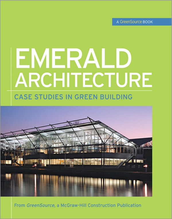 Emerald Architecture: Case Studies in Green Building (Greensource) by GreenSource Magazine, Hardcover | Indigo Chapters