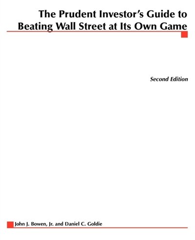 The Prudent Investor's Guide to Beating Wall Street at Its Own Game by John J Bowen, Paperback | Indigo Chapters