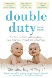 Double Duty: The Parents' Guide to Raising Twins from Pregnancy through the School Years (2nd Edition) by Christina Tinglof, Paperback