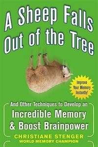 A Sheep Falls Out of the Tree: And Other Techniques to Develop an Incredible Memory and Boost Brainpower by Christiane Stenger, Paperback