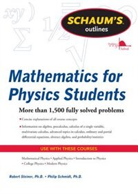 Schaum's Outline of Mathematics for Physics Students by Robert Steiner, Paperback | Indigo Chapters