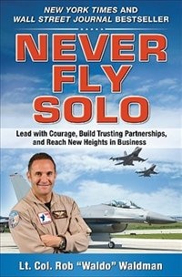 Never Fly Solo: Lead with Courage Build Trusting Partnerships and Reach New Heights in Business by Robert Waldo Waldman, Hardcover | Indigo Chapters
