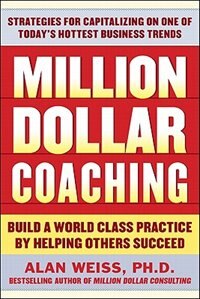 Million Dollar Coaching by Alan Weiss, Paperback | Indigo Chapters