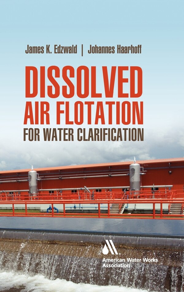 Dissolved Air Flotation For Water Clarification by James Edzwald, Hardcover | Indigo Chapters