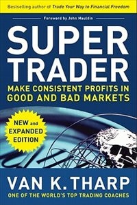 Super Trader Expanded Edition: Make Consistent Profits in Good and Bad Markets by Van Tharp, Perfect | Indigo Chapters