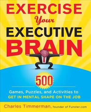 Exercise Your Executive Brain by Charles Timmerman, Paperback | Indigo Chapters