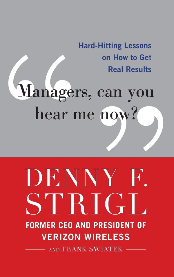 Managers Can You Hear Me Now?: Hard-Hitting Lessons on How to Get Real Results by Denny F. Strigl Hardcover | Indigo Chapters