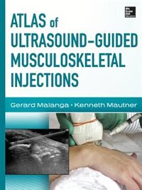 Atlas of Ultrasound-Guided Musculoskeletal Injections by Gerard Malanga, Hardcover | Indigo Chapters