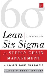 Lean Six SIGMA for Supply Chain Management Second Edition by James Martin, Hardcover | Indigo Chapters