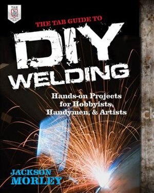 Tab GD to DIY Welding by Jackson Morley, Paperback | Indigo Chapters