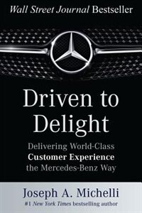 Driven to Delight by Joseph Michelli, Hardcover | Indigo Chapters